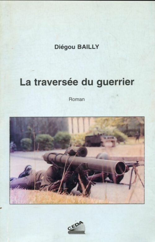 Livrenpoche : La traversée du guerrier - Diégou Bailly - Livre