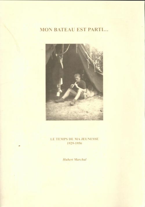 Livrenpoche : Mon bateau est parti. Le temps de ma jeunesse 1929-1956 - Hubert Marchal - Livre