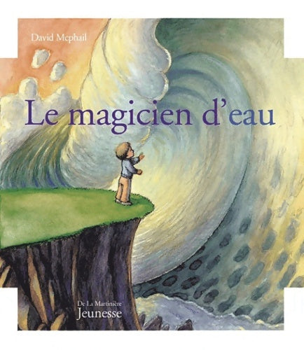 Livrenpoche : Le magicien d'eau - David McPhail - Livre