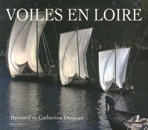 Voiles en Loire - Bernard Desjeux - Livre