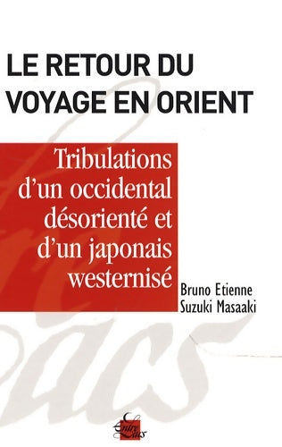 Livrenpoche : Le retour du voyage en orient tribulations d'un occidental désorienté et d'un japonais westernisé - Bruno Etienne - Livre