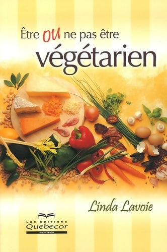 Livrenpoche : être ou ne pas être végétarien - Linda Lavoie - Livre