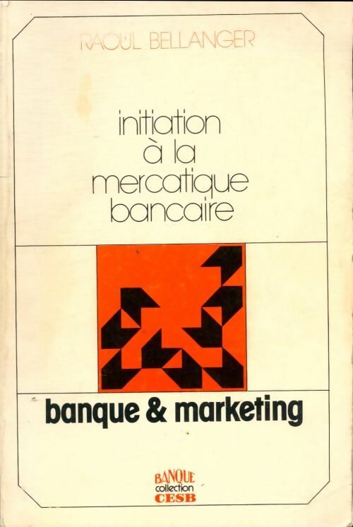 Livrenpoche : Initiation à la mercatique bancaire - Raoul Bellanger - Livre
