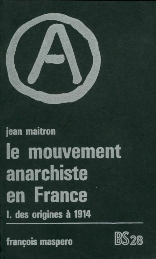 Livrenpoche : Le mouvement anarchiste en France Tome I - Jean Maitron - Livre