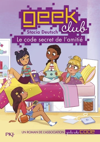 Livrenpoche : Geek club Tome I : Le code secret de l'amitié - Stacia Deutsch - Livre