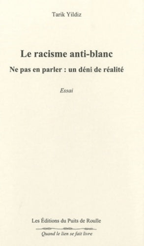 Livrenpoche : Le racisme anti-blanc : Ne pas en parler : Un déni de réalité - Tarik Yildiz - Livre