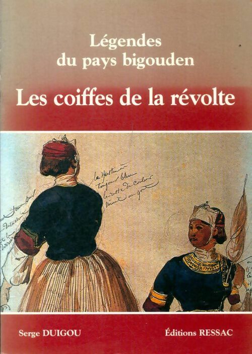 Livrenpoche : Les coiffes de la révolte : Légendes du pays bigouden - Serge Duigou - Livre
