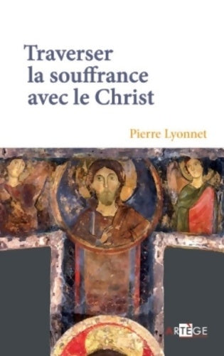 Livrenpoche : Traverser la souffrance avec le Christ - Père Pierre Lyonnet - Livre