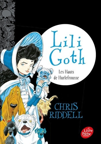 Livrenpoche : Lili goth Tome III : Les hauts de Hurlefrousse - Chris Riddell - Livre