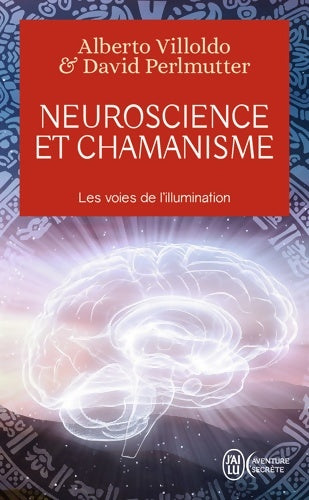 Livrenpoche : Neuroscience et chamanisme. Les voies de l'illumination - Alberto Villoldo - Livre