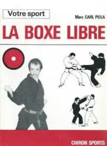Livrenpoche : La boxe libre - Marc Carl-Peila - Livre