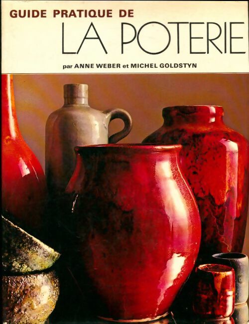 Livrenpoche : Guide pratique de la poterie - Anne Weber - Livre