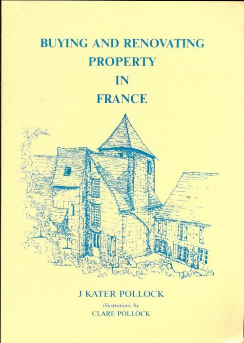 Livrenpoche : Buying and renovating property in France - J. Kater Pollock - Livre