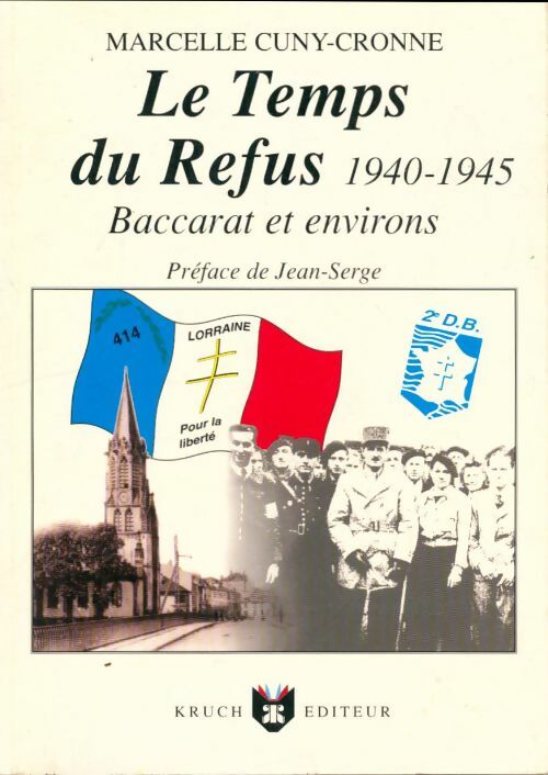 Livrenpoche : Le temps du refus 1940-1945. Baccarat et environs - Marcelle Cuny-Cronne - Livre