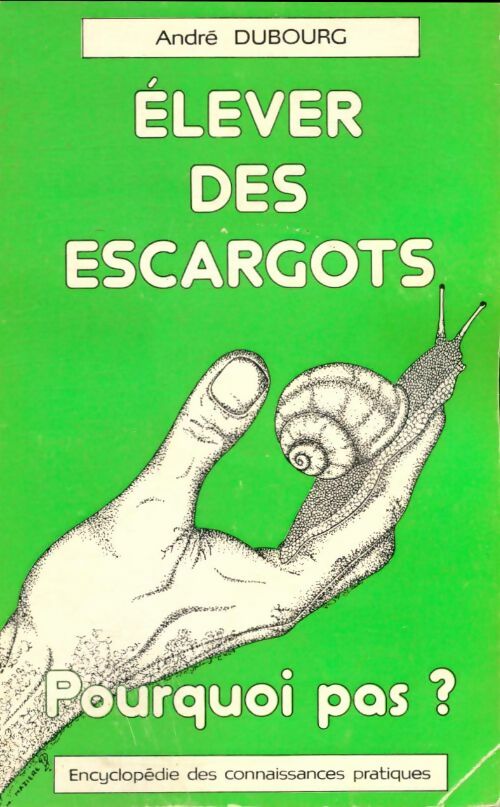 Livrenpoche : Élever des escargots pourquoi pas ? - André Dubourg - Livre