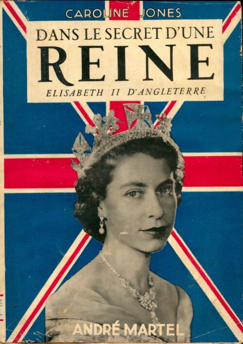Livrenpoche : Dans les secret d'une reine : Elisabeth II d'Angleterre - Caroline Jones - Livre