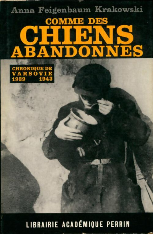 Livrenpoche : Comme des chiens abandonnés chronique de Varsovie 1939-1943 librairie académique perrin 1964 - Anna Feigenbaum Krakowski - Livre