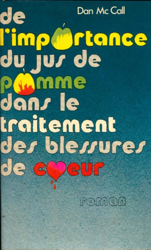 Livrenpoche : De l'importance du jus de pomme dans le traitement des blessures de coeur - Dan Mc Call - Livre