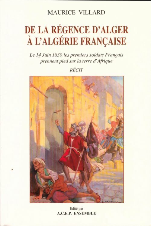 Livrenpoche : De la régence d'Alger à l'Algérie française - Maurice Villard - Livre