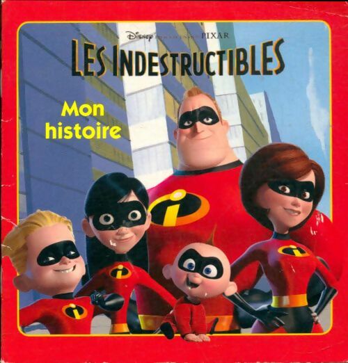 Livrenpoche : Les indestructibles mon histoire - Walt Disney - Livre