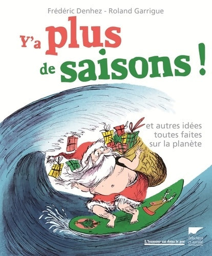 Livrenpoche : Y'a plus de saisons ! : Et autres idées toutes faites sur la planète - Frédéric Denhez - Livre
