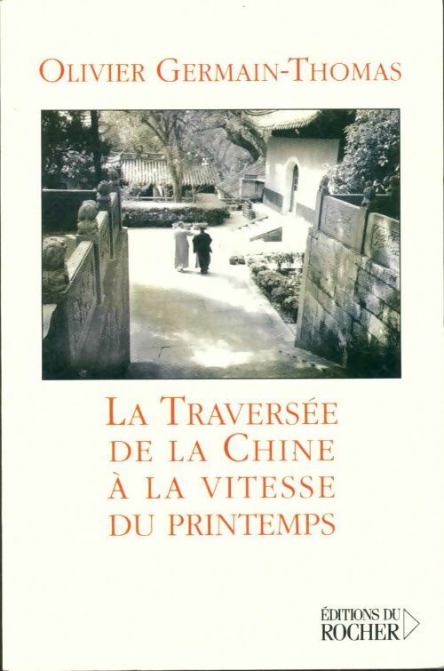 Livrenpoche : La traversée de la Chine à la vitesse du printemps - Olivier Germain-Thomas - Livre
