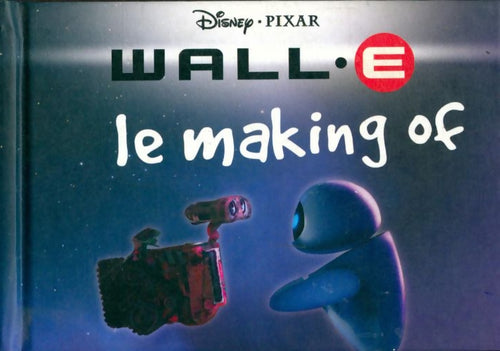 Livrenpoche : Wall.E le making off - Collectif - Livre