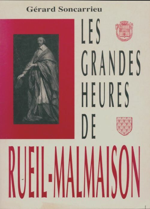 Livrenpoche : Les grandes heures de Rueil-Malmaison - Gérard Soncarrieu - Livre