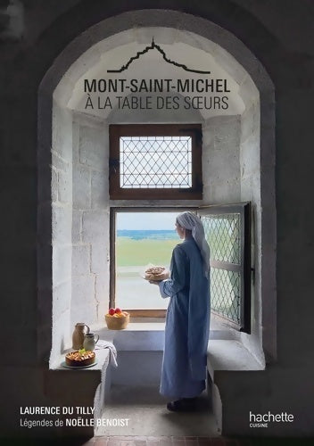 Livrenpoche : Mont saint Michel : A la table des soeurs - Laurence Du Tilly - Livre