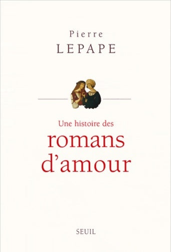 Livrenpoche : Une histoire des romans d'amour - Pierre Lepape - Livre
