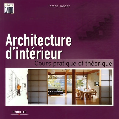 Livrenpoche : Architecture d'interieur. Cours pratique et théorique : Cours pratique et théorique - Tangaz Tomris - Livre