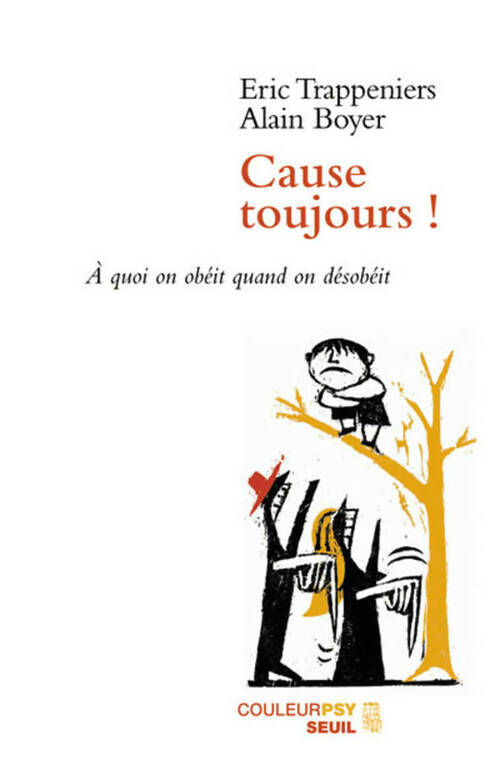 Livrenpoche : Cause toujours ! A quoi on obéit quand on désobéit - Alain Boyer - Livre