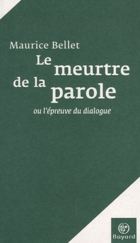 Livrenpoche : Le meurtre de la parole : L'Épreuve du dialogue - Maurice Bellet - Livre