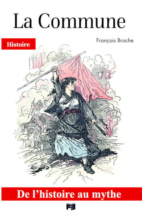 Livrenpoche : La Commune. De l'histoire au mythe - François Broche - Livre