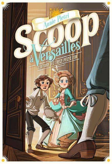 Livrenpoche : Scoop a Versailles Tome I : L'affaire des treize pièces d'or - Annie Pietri - Livre