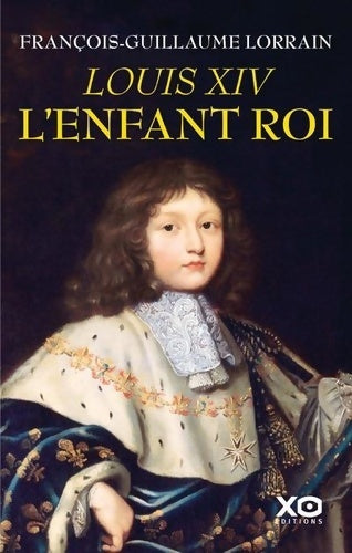 Livrenpoche : Louis XIV, l'enfant roi - François-Guillaume Lorrain - Livre