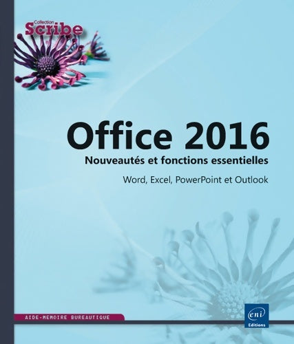 Livrenpoche : Office 2016 : Nouveautés et fonctions essentielles - Word excel powerpoint et outlook - Editions Eni - Livre