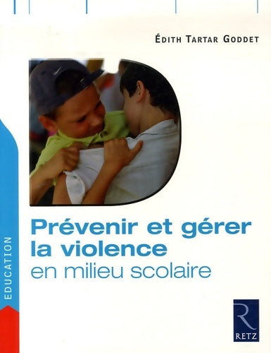 Livrenpoche : Prévenir et gérer la violence en milieu scolaire - Edith Tartar Goddet - Livre