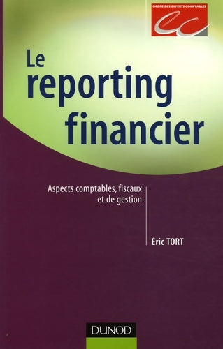 Livrenpoche : Le reporting financier - aspects comptables fiscaux et de gestion : Aspects comptables fiscaux et de gestion - Eric Tort - Livre