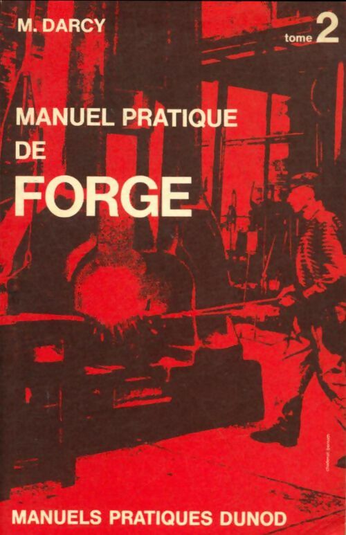 Livrenpoche : Manuel pratique de forge Tome II - M. Darcy - Livre