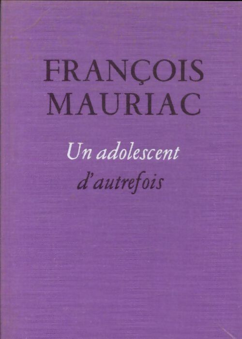 Livrenpoche : Un adolescent d'autrefois - François Mauriac - Livre