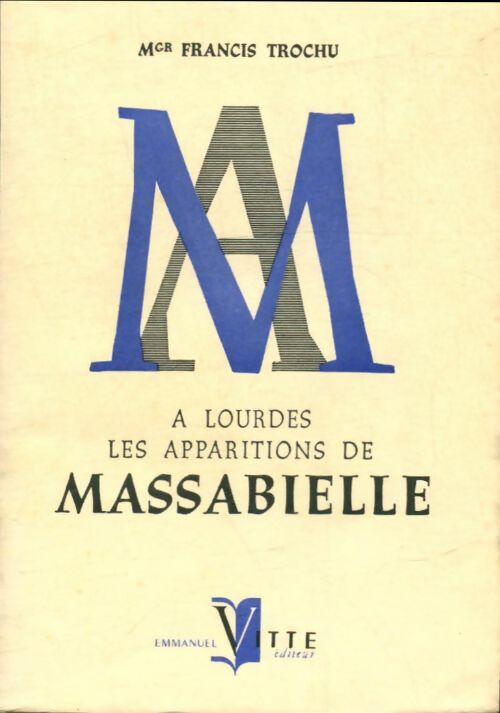 Livrenpoche : A Lourdes les apparitions de Massabielle - Francis Trochu - Livre