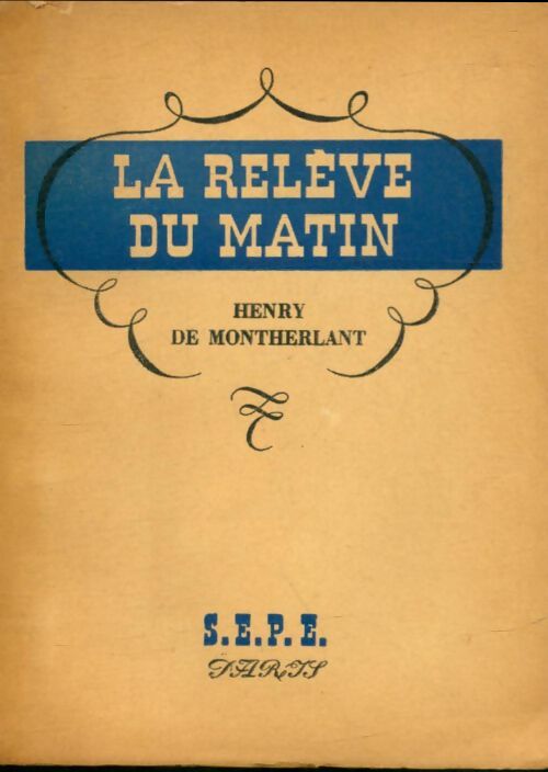 Livrenpoche : La relève du matin - Henry De Montherlant - Livre