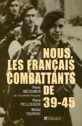 Livrenpoche : Nous les français combattants de 39-45 - Pierre Pellissier - Livre