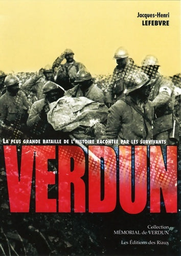 Livrenpoche : Verdun : La plus grande bataille racontée par les survivants - Jacques-Henri Lefebvre - Livre