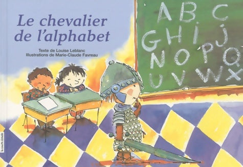 Livrenpoche : Le chevalier de l'alphabet - Louise Leblanc - Livre