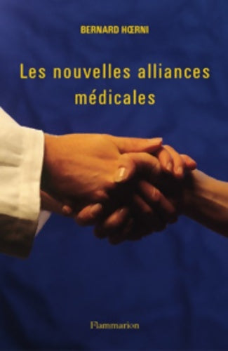 Livrenpoche : Les nouvelles alliances médicales - Bernard Hoerni - Livre