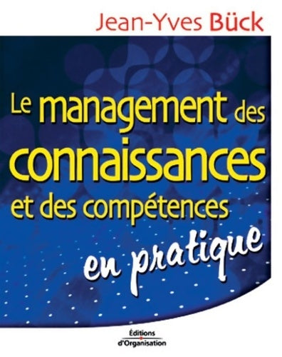 Livrenpoche : Le management des connaissances et des compétences en pratique - Jean-Yves Bück - Livre