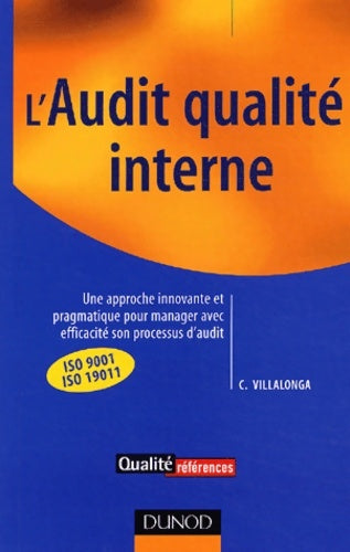 Livrenpoche : L'audit qualité interne : Une approche innovante et pragmatique pour manager avec efficacité son processus - Christophe Villalonga - Livre