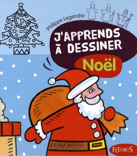 Livrenpoche : J'apprends à dessiner noël - Philippe Legendre - Livre